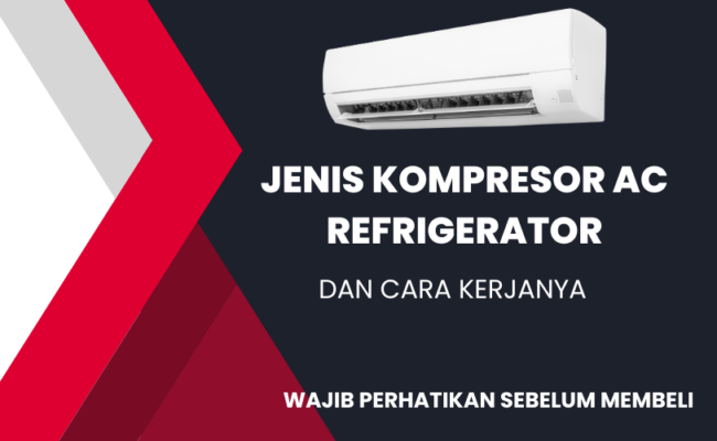 Jenis Kompresor AC Refrigerator dan Cara Kerjanya