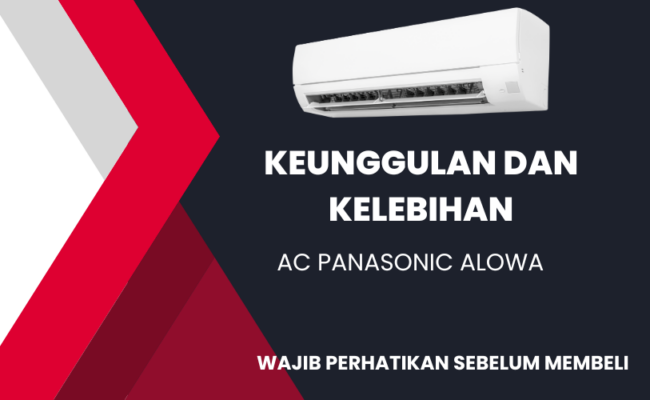 Berikut Keunggulan dan Kelebihan AC Panasonic Alowa