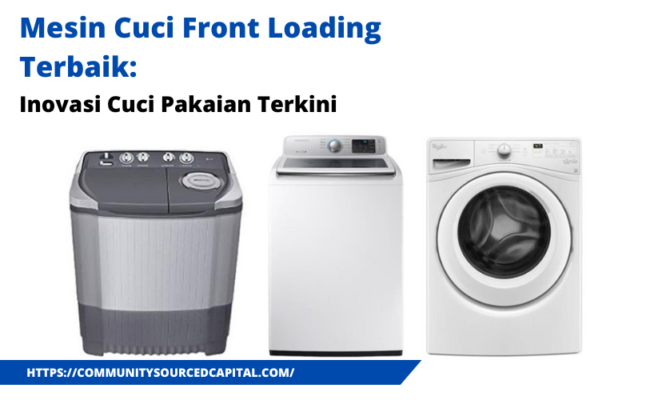 Mesin Cuci Front Loading Terbaik: Inovasi Cuci Pakaian Terkini